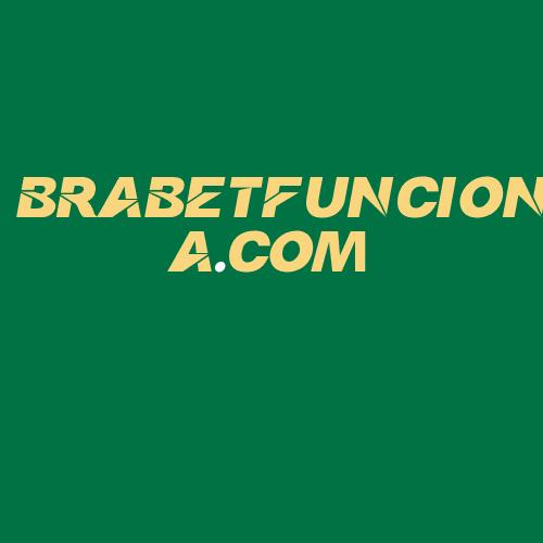 Logo da BRABETFUNCIONA